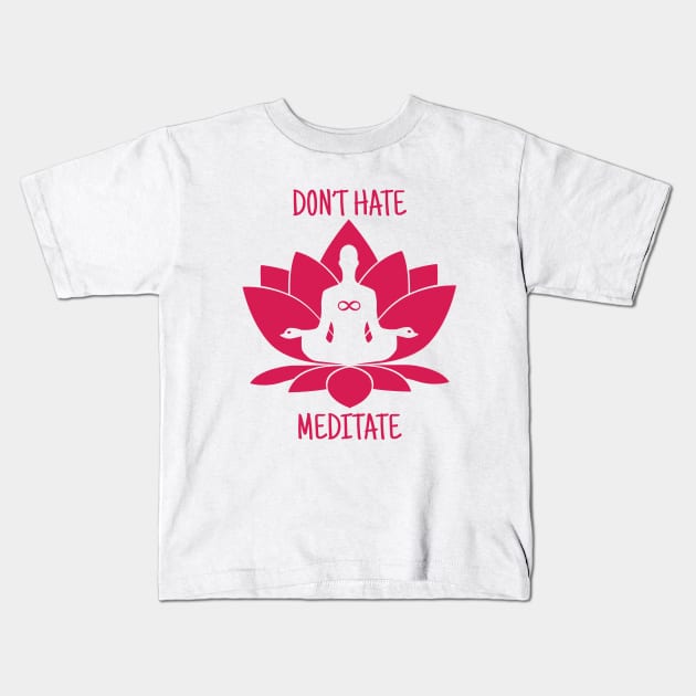 Don't Hate. Meditate. Kids T-Shirt by Avengedqrow